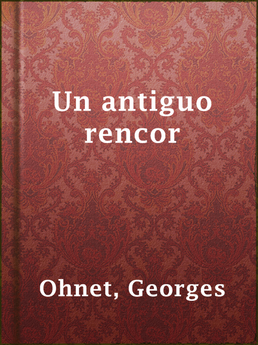 Title details for Un antiguo rencor by Georges Ohnet - Available